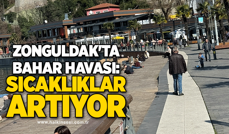 Zonguldak'ta bahar havası: Sıcaklıklar artıyor