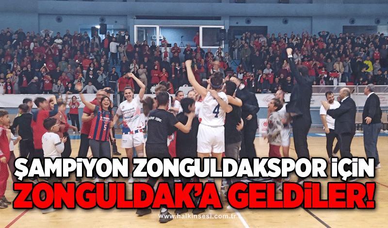 Şampiyon Zonguldakspor için Zonguldak’a geldiler!