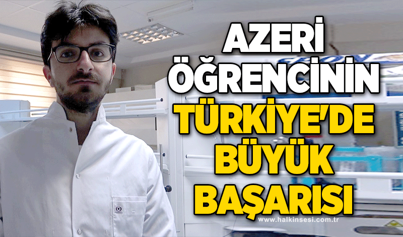 Azeri öğrencinin Türkiye'de büyük başarısı