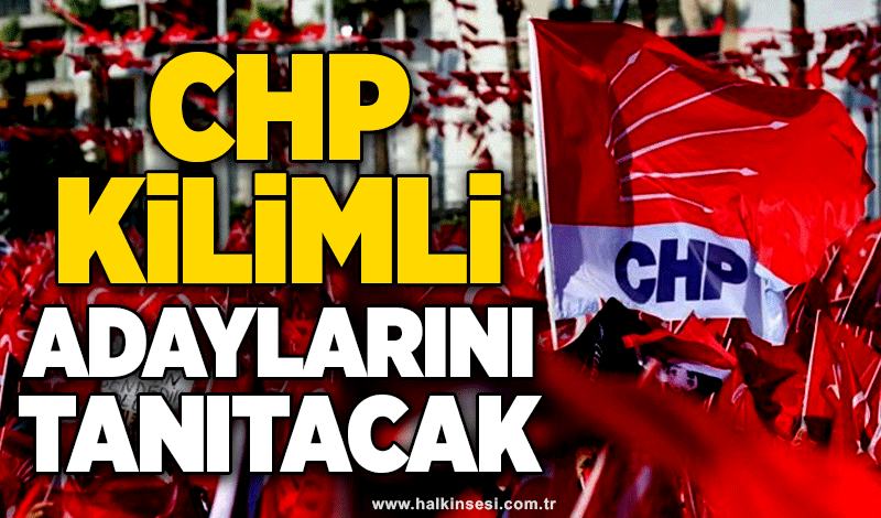CHP  Kilimli adaylarını tanıtacak
