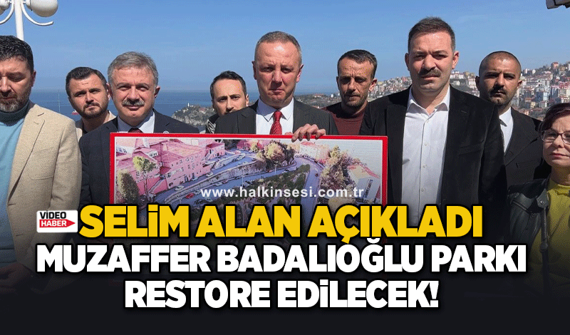 Selim Alan açıkladı: Muzaffer Badalıoğlu Parkı restore edilecek
