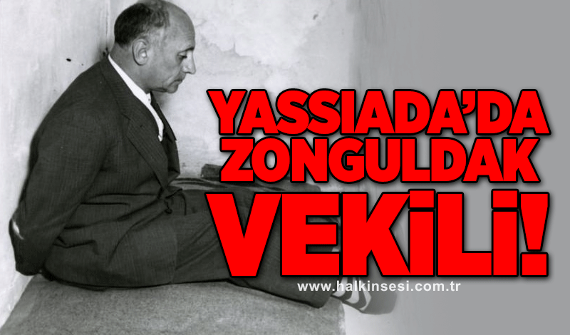 Yassıada'da Zonguldak vekili!
