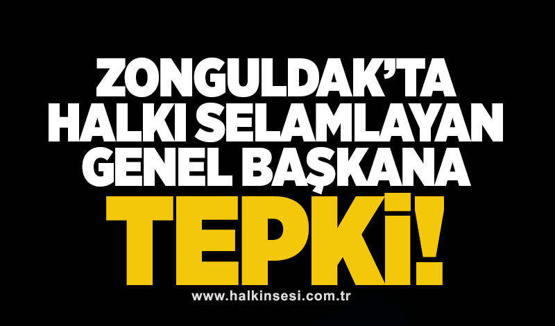 Zonguldak’ta halkı selamlayan Genel Başkana tepki!