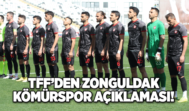 TFF'den Zonguldak Kömürspor açıklaması!