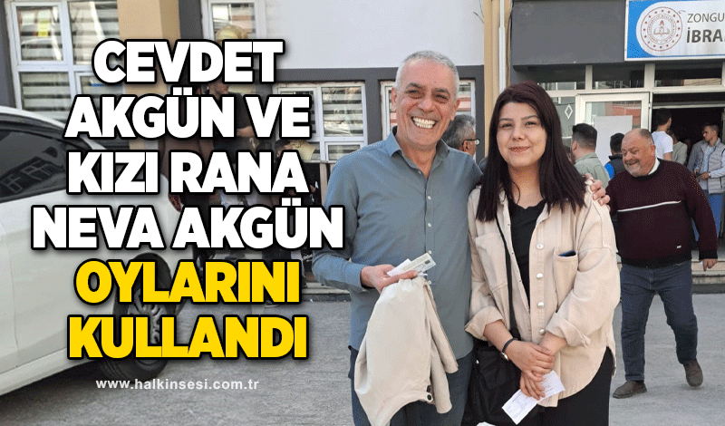 Cevdet Akgün ve kızı Rana Neva Akgün oylarını kullandı