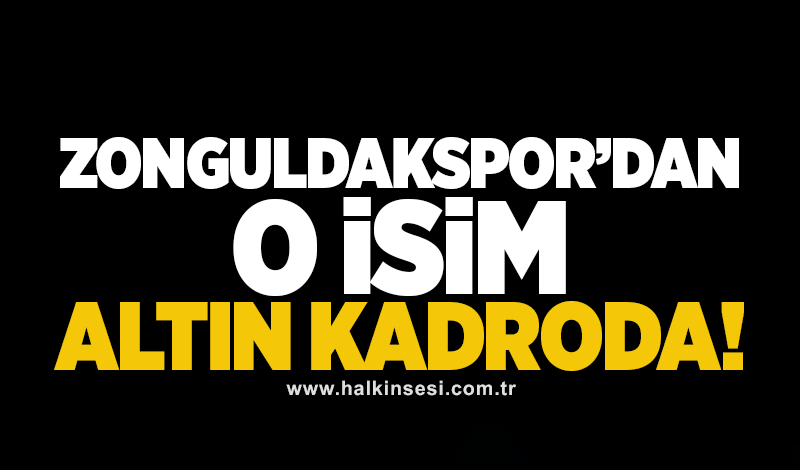 Zonguldakspor’dan o isim, altın kadroda!