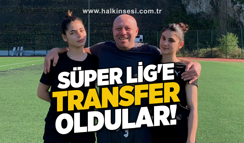 Süper Lig'e transfer oldular!