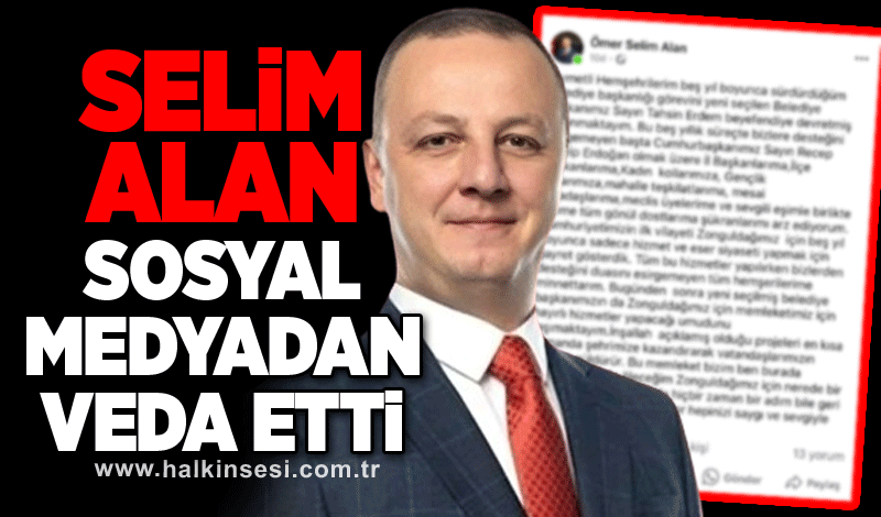 Ömer Selim Alan sosyal medyadan veda etti
