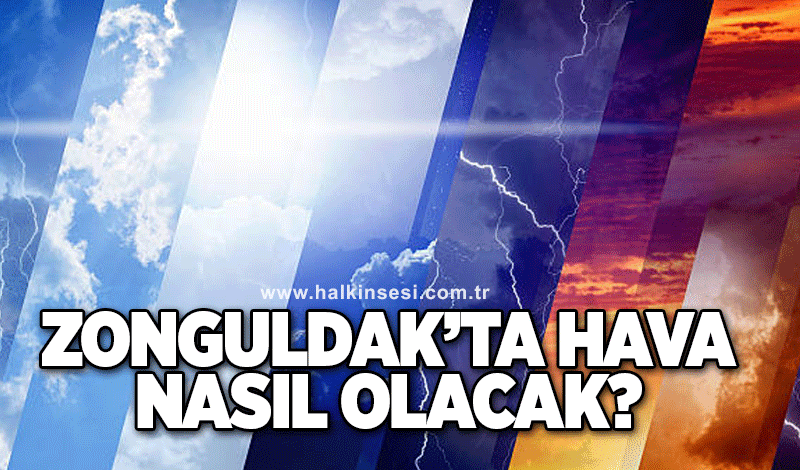 Zonguldak’ta hava nasıl olacak ?