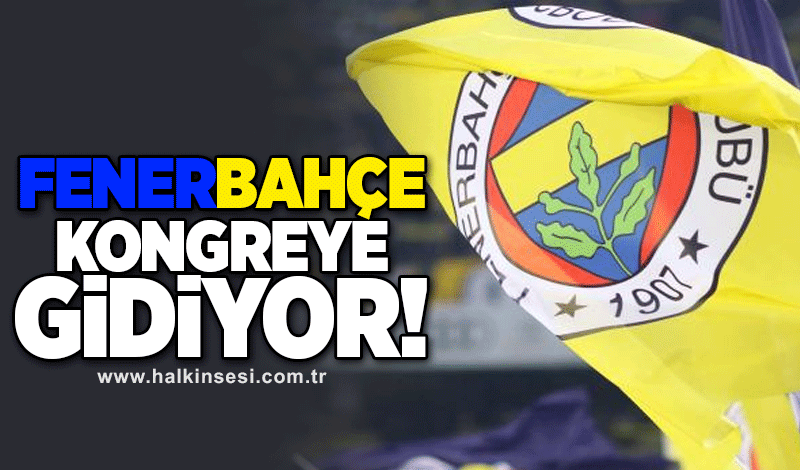 Fenerbahçe kongreye gidiyor!