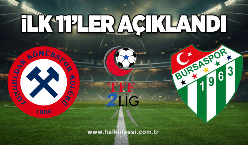 Z. Kömürspor-Bursaspor maçında 11'ler açıklandı