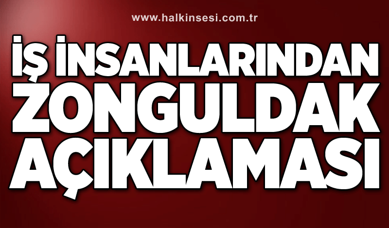 İş insanlarından Zonguldak açıklaması