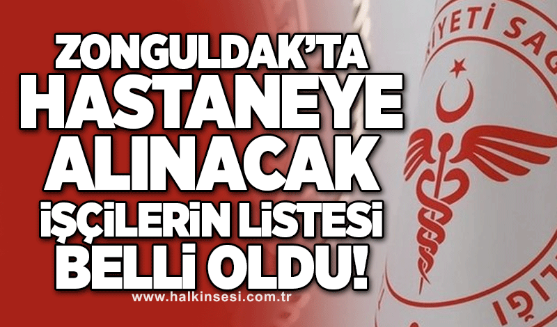 Zonguldak'ta hastaneye alınacak işçilerin listesi belli oldu!