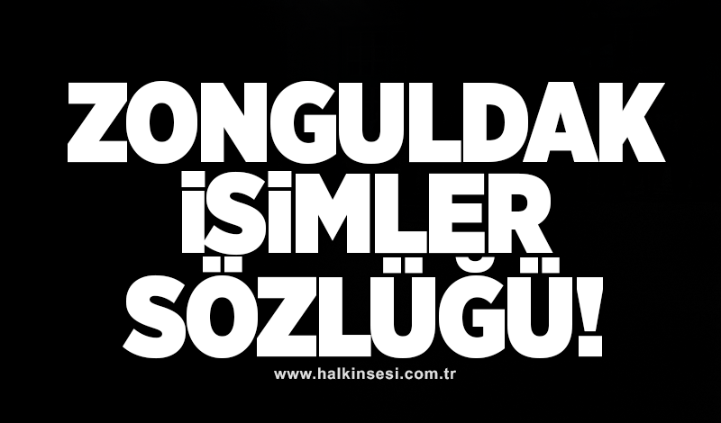 Zonguldak isimler sözlüğü