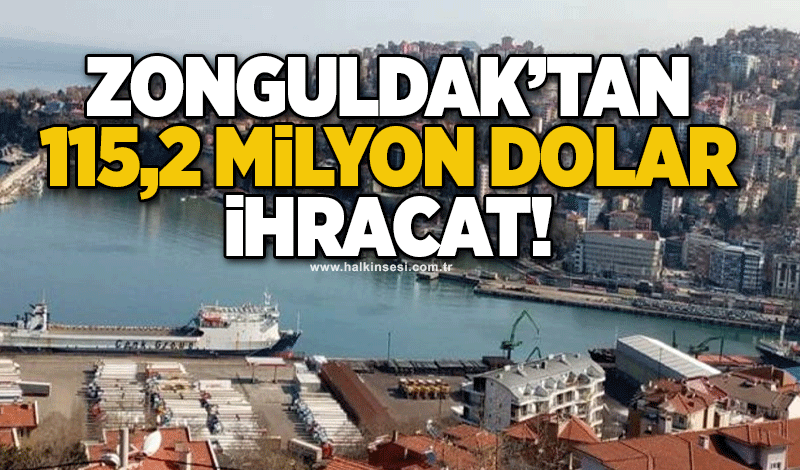 Zonguldak’tan 115,2 milyon dolar ihracat