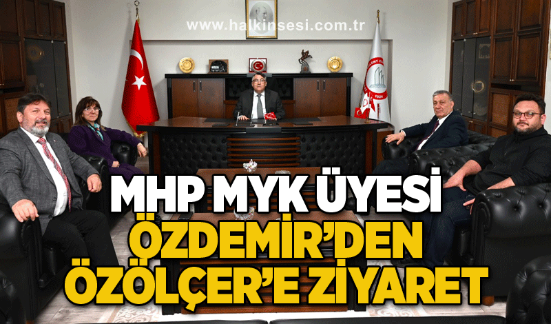 MHP MYK Üyesi Özdemir’den Özölçer’e ziyaret