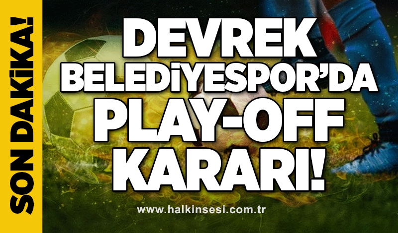 Devrek Belediyespor play -off'dan çekildi!!