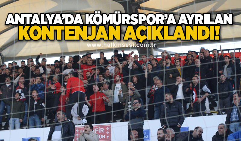 Antalya’da Kömürspor’a ayrılan Kontenjan açıklandı