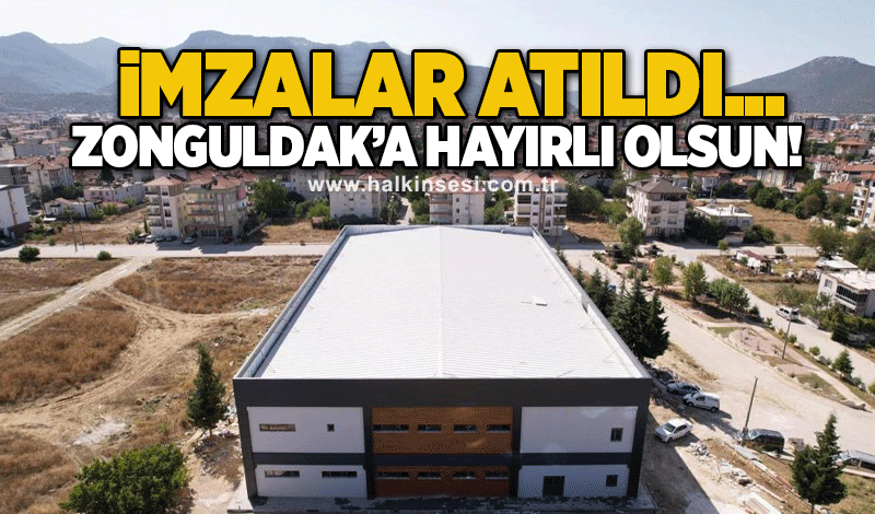 İmzalar atıldı… Zonguldak’a hayırlı olsun!
