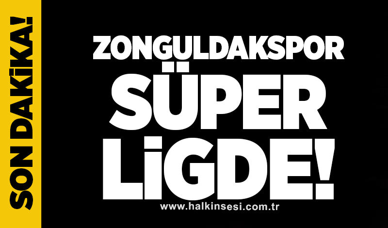Zonguldakspor Süper Ligde!