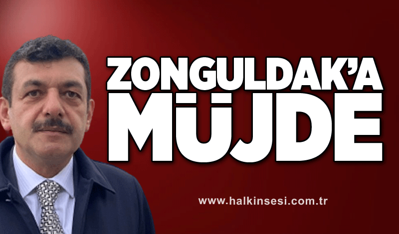 Milletvekili Muammer Avcı'dan Zonguldak'a müjde