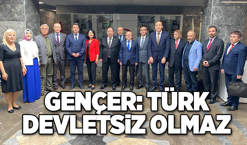 Gençer Türk devletsiz olmaz