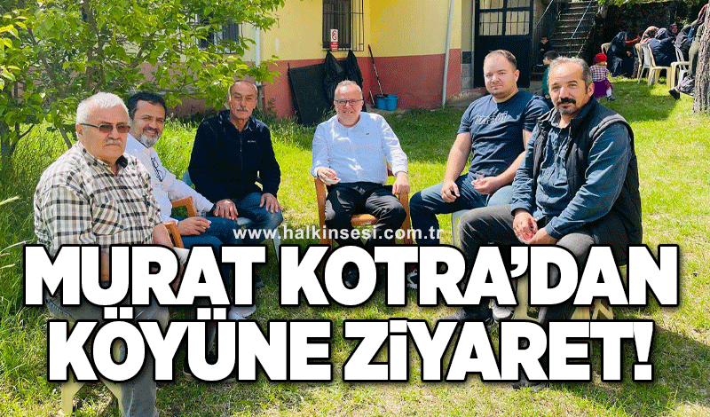 Murat Kotra'dan Köyüne ziyaret
