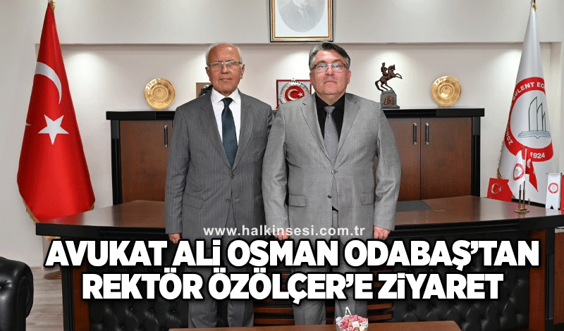 Avukat Ali Osman Odabaş’tan Rektöre ziyaret