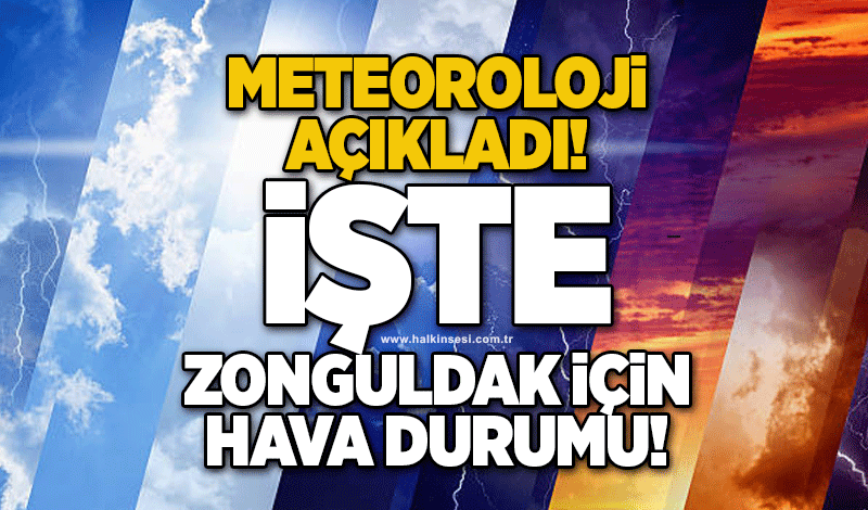 Meteoroloji açıkladı: İşte Zonguldak için hava durumu