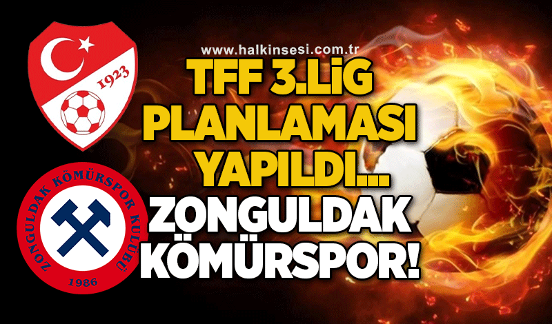 TFF 3. Lig planlaması yapıldı...Zonguldak Kömürspor!