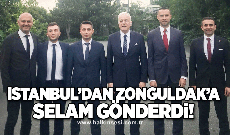 İstanbul’dan Zonguldak’a selam gönderdi!