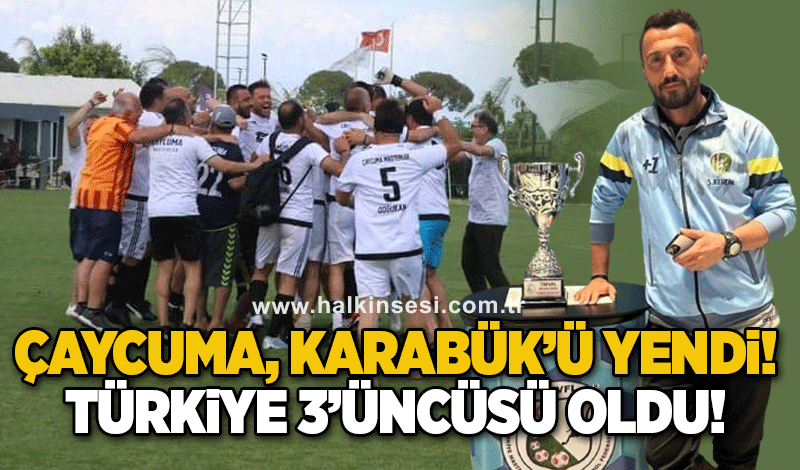 Çaycuma, Karabük’ü yendi Türkiye 3’üncüsü oldu!