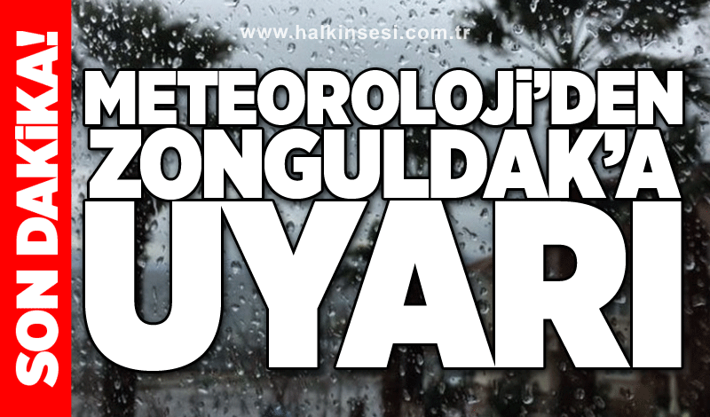 Meteoroloji’den Zonguldak’a uyarı