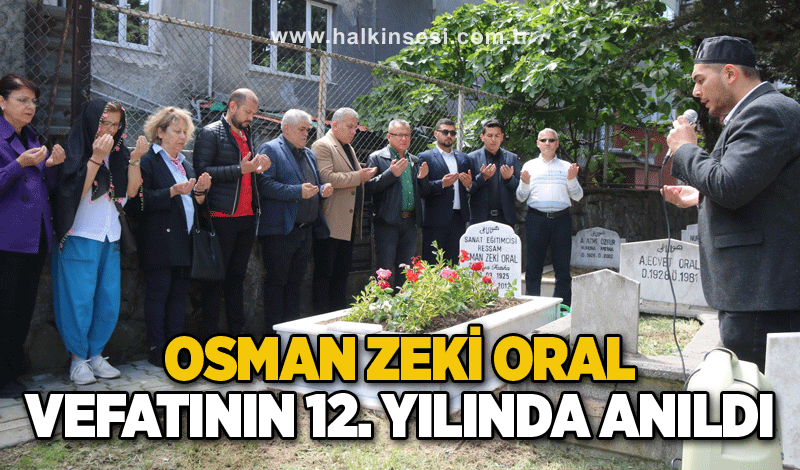 Osman Zeki Oral, vefatının 12. Yılında anıldı