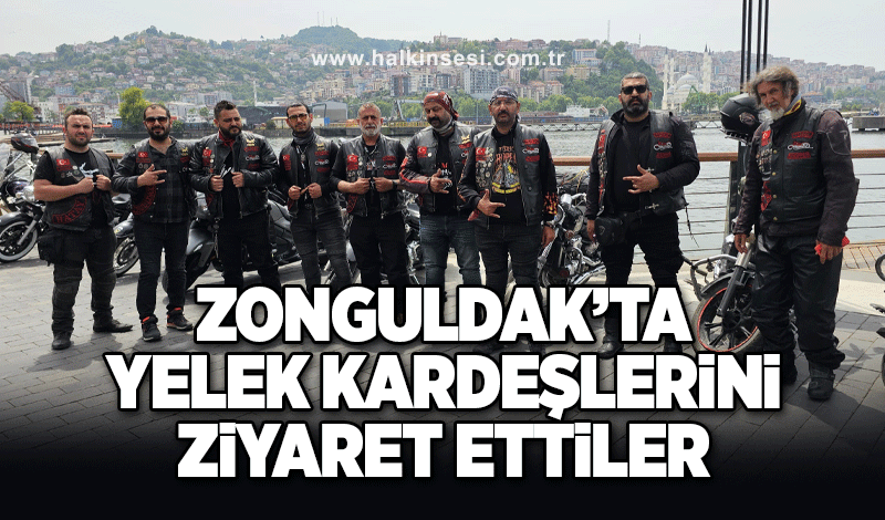 Zonguldak'ta yelek kardeşlerini ziyaret ettiler