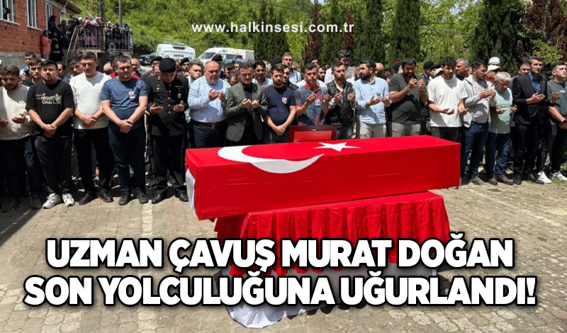Uzman Çavuş Murat Doğan son yolculuğuna uğurlandı