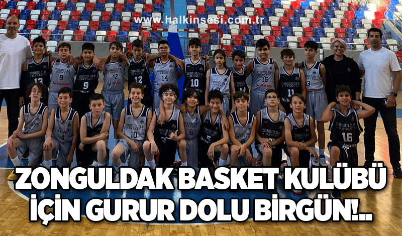 Zonguldak Basket Kulübü için gurur dolu birgün