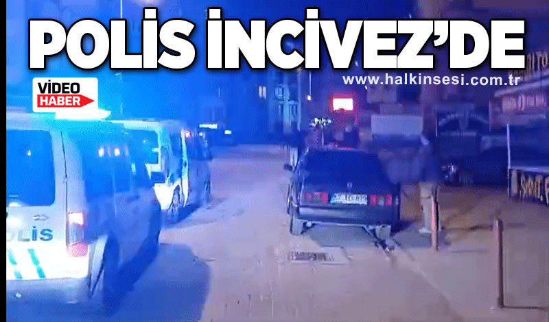 Polis İncivez’de