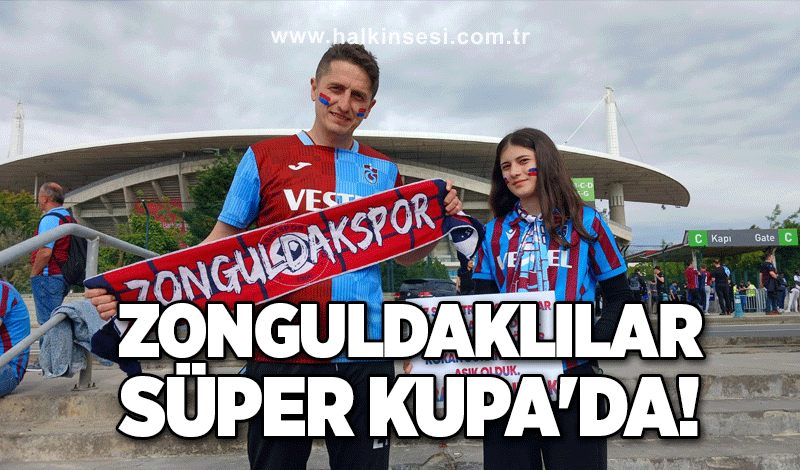 Zonguldaklılar Süper Kupa'da!