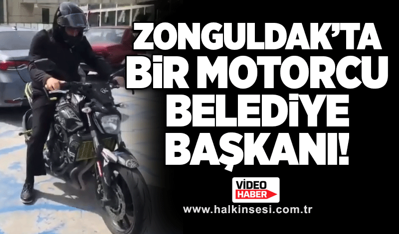 Zonguldak’ta bir motorcu Belediye Başkanı!