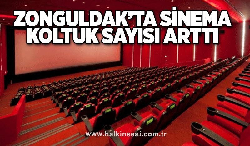 Zonguldak’ta sinema koltuk sayısı arttı