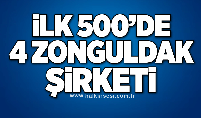 İlk 500’de 4 Zonguldak şirketi