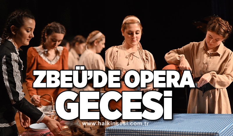 ZBEÜ'de opera gecesi!