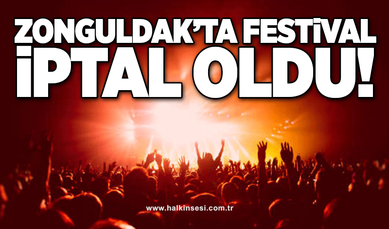 Zonguldak’ta festival iptal oldu
