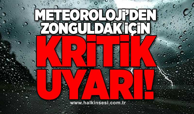 Meteorolojiden Zonguldak'a 'kritik' uyarı!