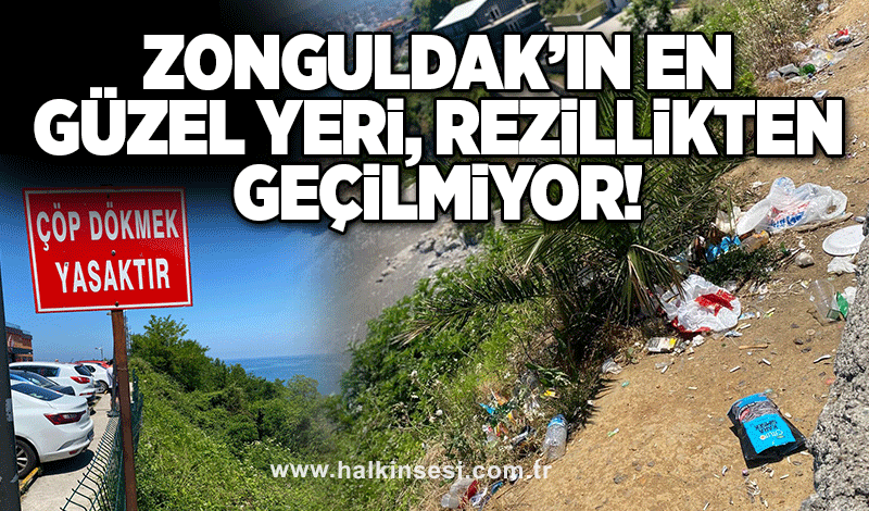 Zonguldak’ın en güzel yeri, rezillikten geçilmiyor!