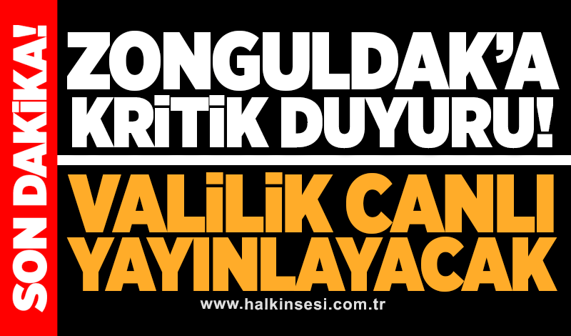 Zonguldak’a kritik duyuru! Valilik canlı yayınlayacak