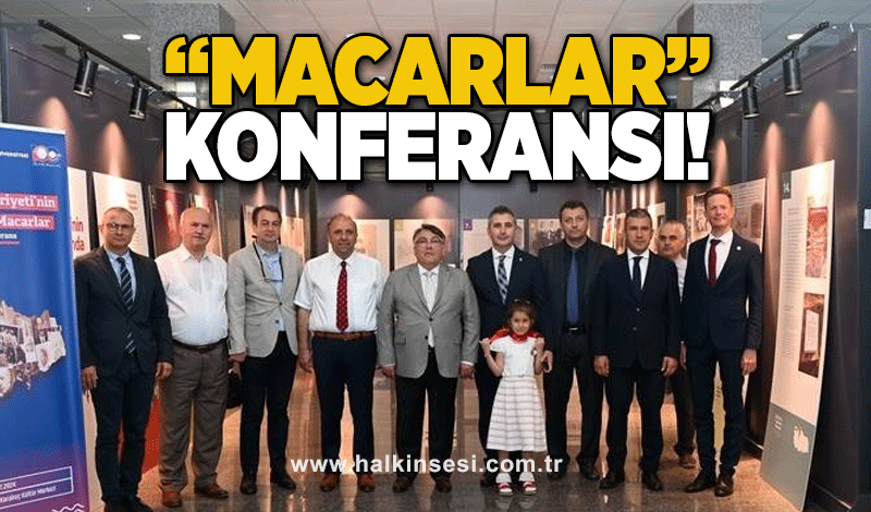 ‘Macarlar’ konferansı!