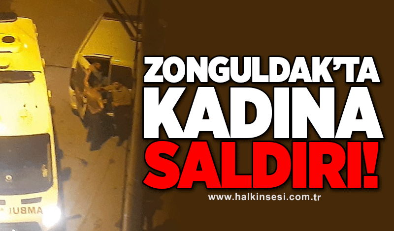 Zonguldak’ta kadına saldırı!