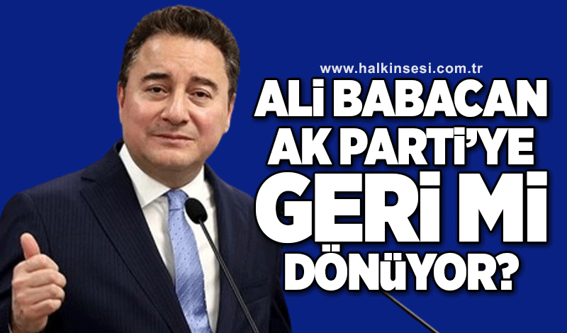 Ali Babacan AK Parti'ye mi dönüyor?